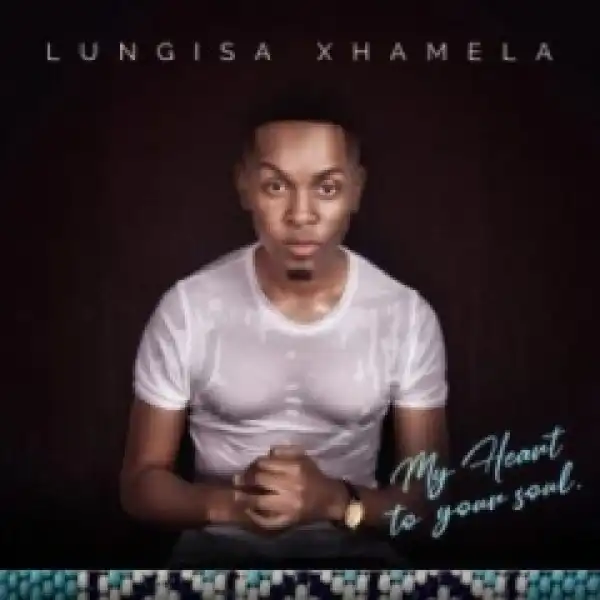 Lungisa Xhamela - Yiza Sambe Ft. Mr. Luu & MSK, Manu WorldStar